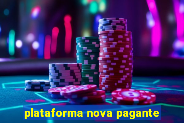 plataforma nova pagante